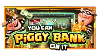 You Can Piggy Bank On It